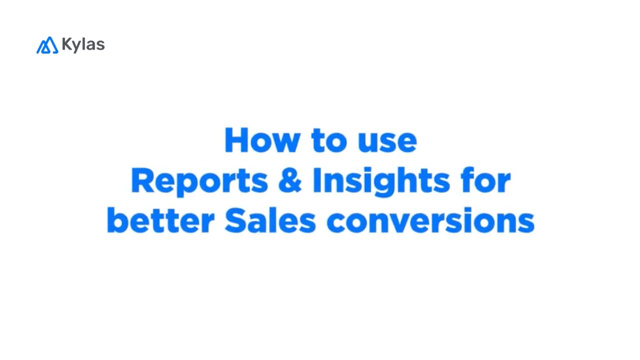 Video – How to Use Reports & Insights for Better Sales Conversions?