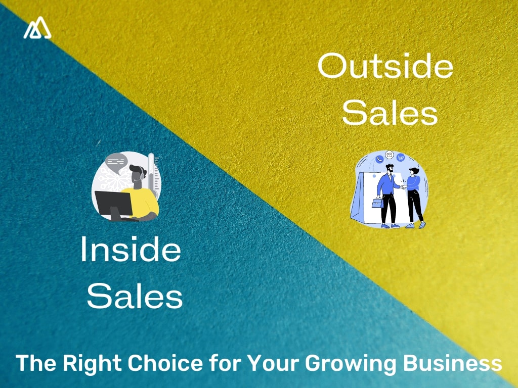 Inside Sales vs. Outside Sales: The Right Strategy For Your Growing Business