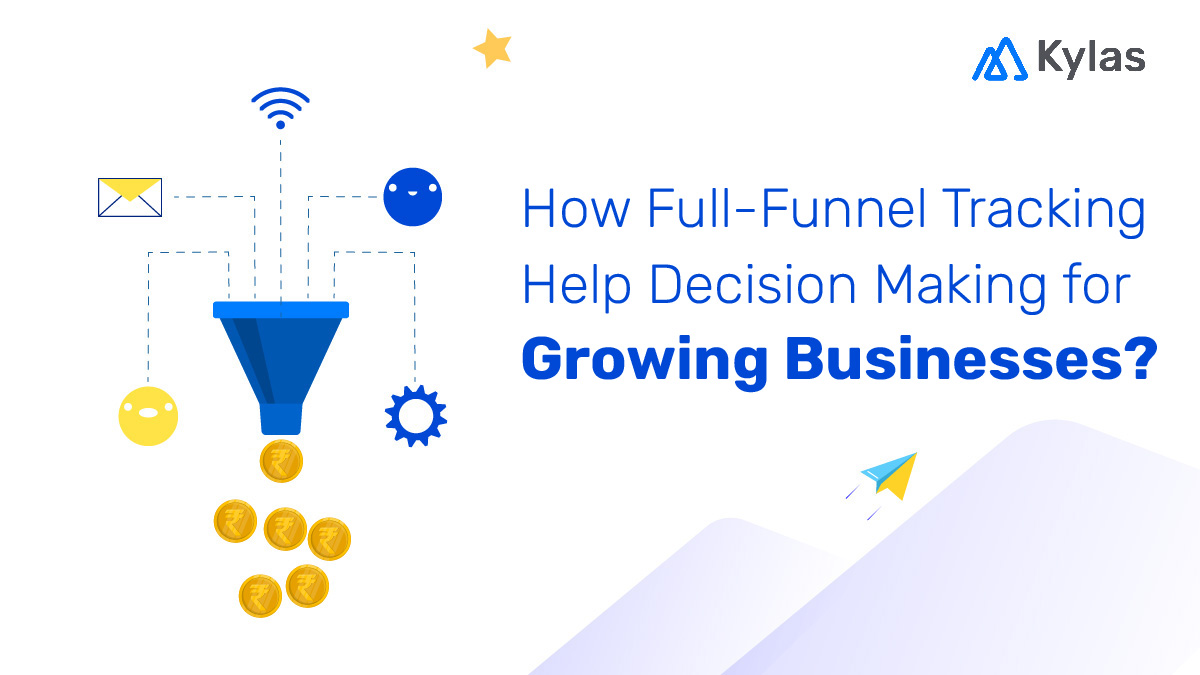 How Full-Funnel Tracking Help Decision Making for Growing Businesses?