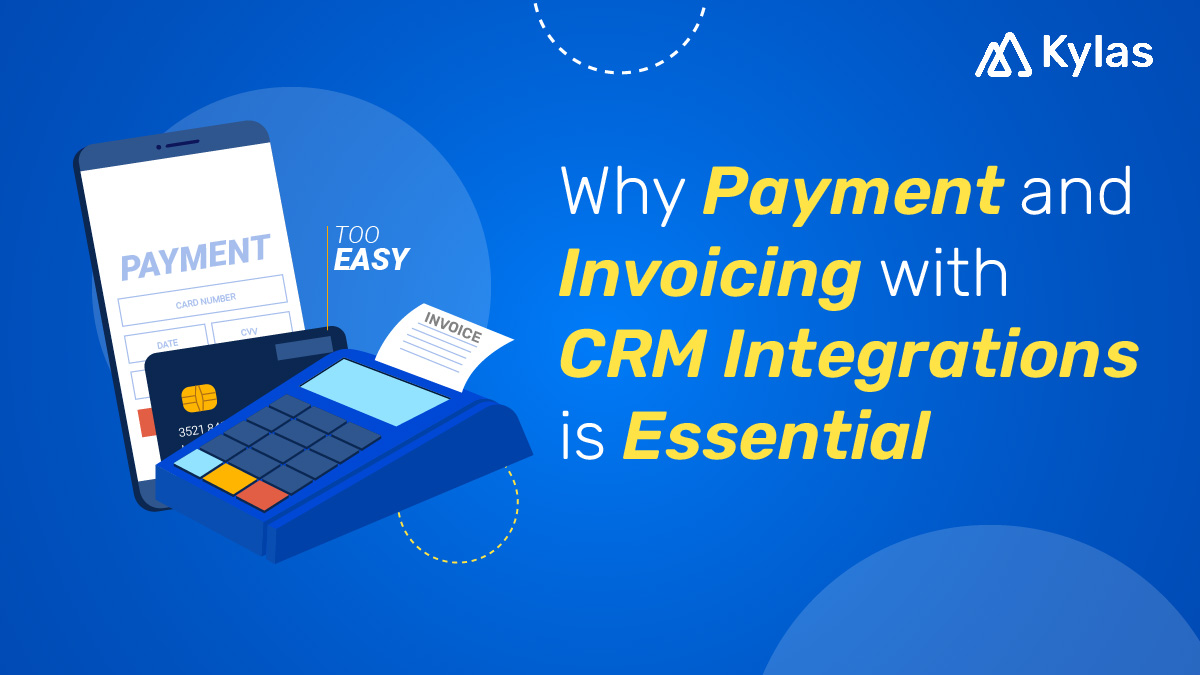 Why Payment And Invoicing With CRM Integrations Is Essential