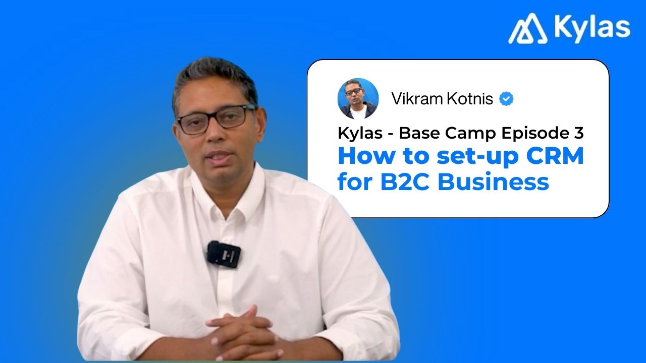 Base Camp Episode 3: How to Set Up CRM for B2C Businesses on Kylas