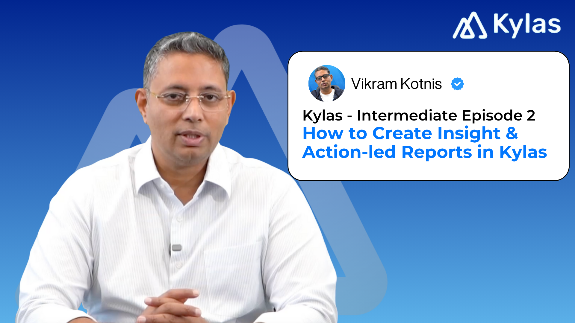 Growth with Kylas - Intermediate Episode 2: How to Create Insight and Action-Led Reports in Kylas